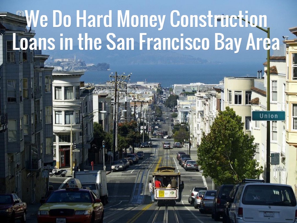 Hard Money Construction Loans in the San Francisco Bay Area